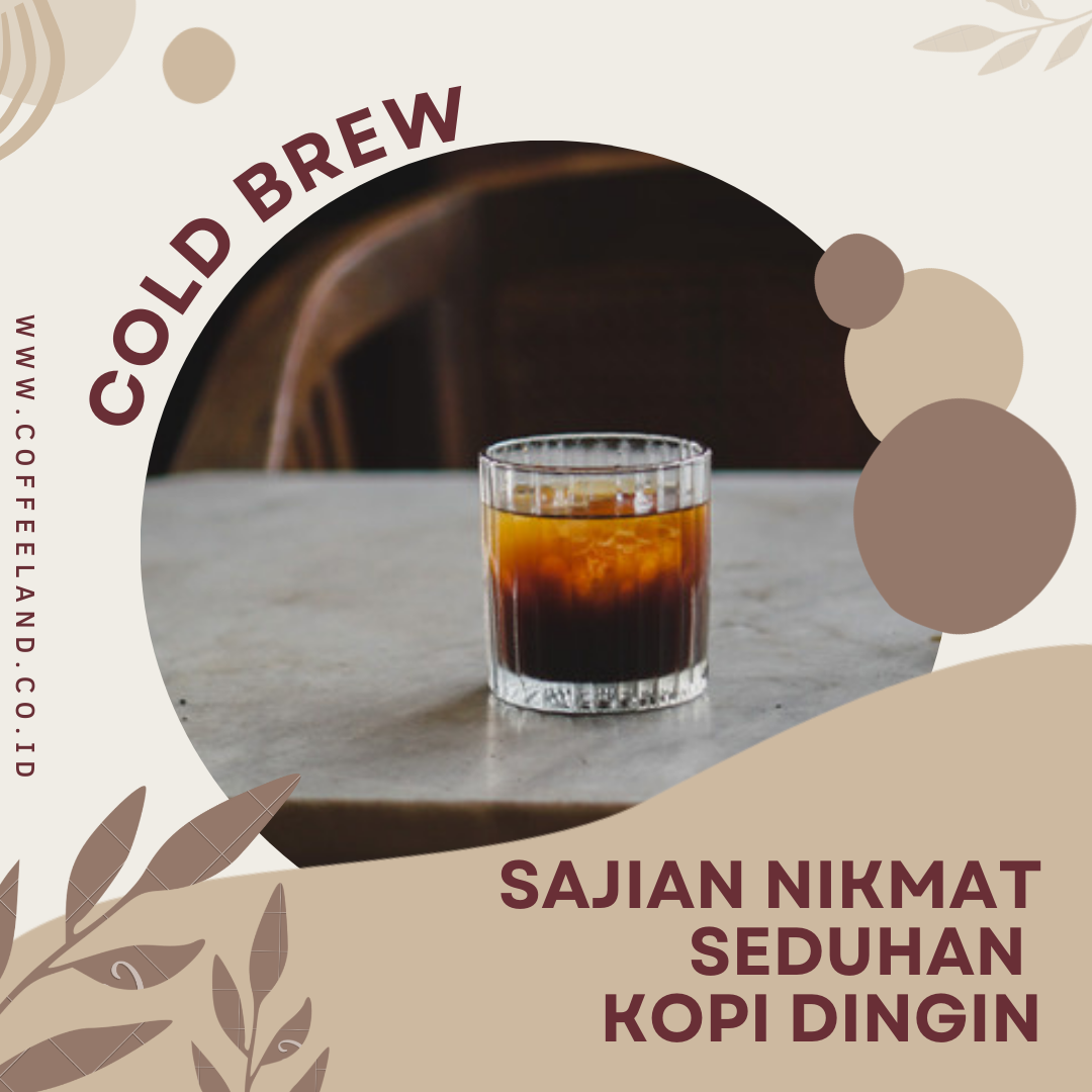COLD BREW COFFEE : SAJIAN NIKMAT SEDUHAN KOPI DINGIN