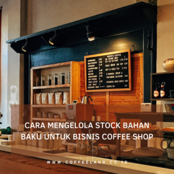CARA MENGELOLA STOCK BAHAN BAKU UNTUK BISNIS COFFEE SHOP